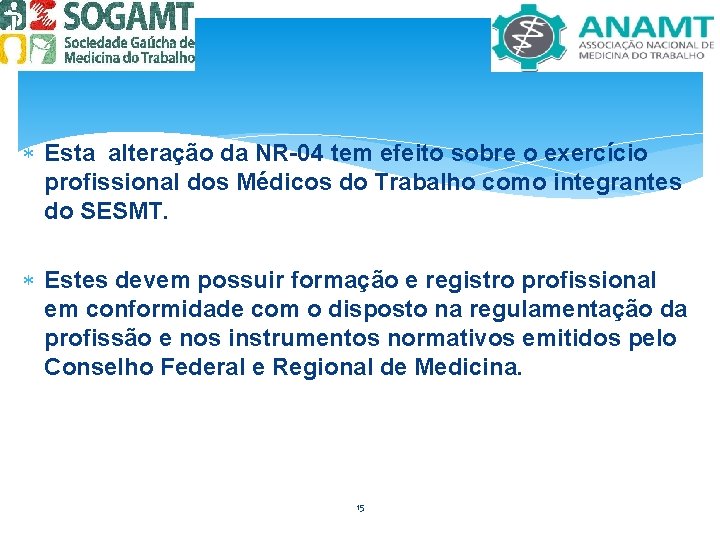  Esta alteração da NR-04 tem efeito sobre o exercício profissional dos Médicos do