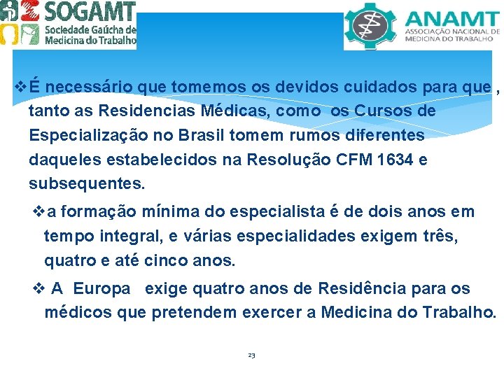 vÉ necessário que tomemos os devidos cuidados para que , tanto as Residencias Médicas,