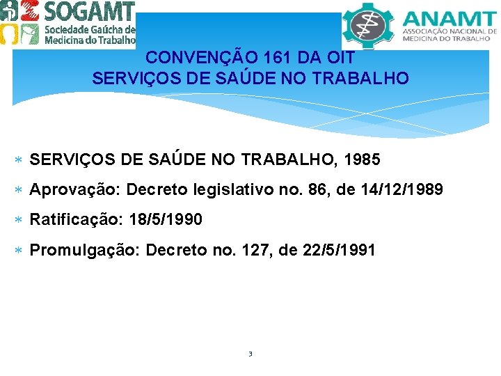 CONVENÇÃO 161 DA OIT SERVIÇOS DE SAÚDE NO TRABALHO, 1985 Aprovação: Decreto legislativo no.