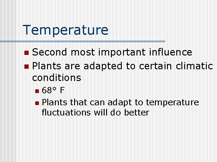 Temperature Second most important influence n Plants are adapted to certain climatic conditions n