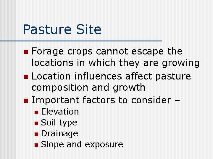 Pasture Site Forage crops cannot escape the locations in which they are growing n