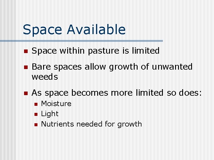 Space Available n Space within pasture is limited n Bare spaces allow growth of