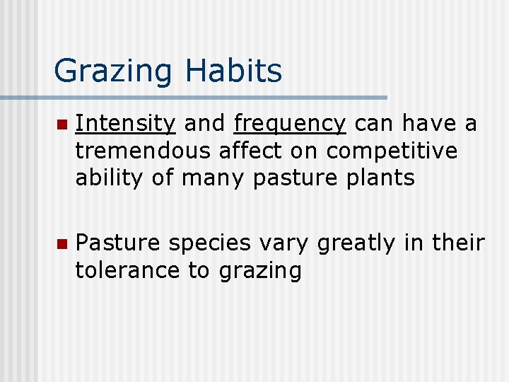 Grazing Habits n Intensity and frequency can have a tremendous affect on competitive ability