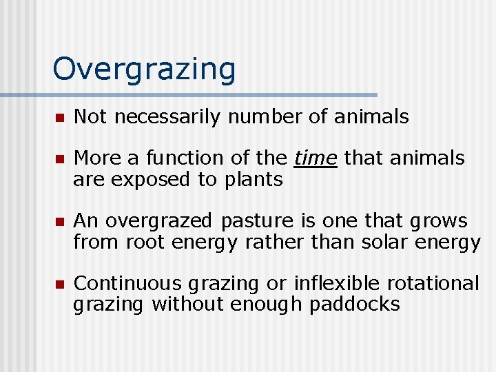 Overgrazing n Not necessarily number of animals n More a function of the time