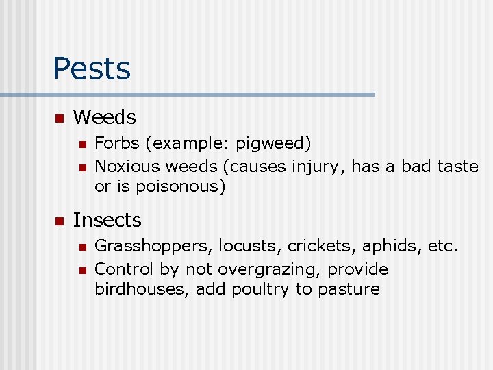 Pests n Weeds n n n Forbs (example: pigweed) Noxious weeds (causes injury, has