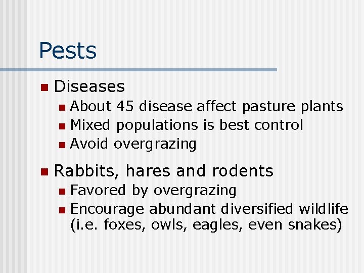 Pests n Diseases About 45 disease affect pasture plants n Mixed populations is best