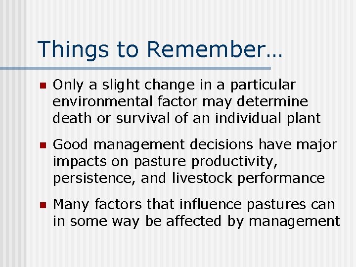 Things to Remember… n Only a slight change in a particular environmental factor may