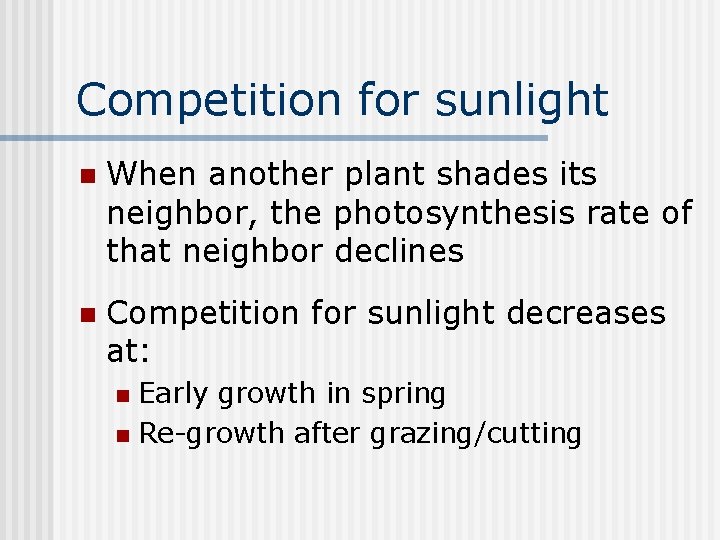 Competition for sunlight n When another plant shades its neighbor, the photosynthesis rate of