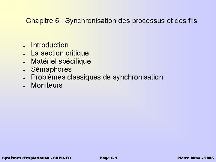 Chapitre 6 : Synchronisation des processus et des fils ● ● ● Introduction La