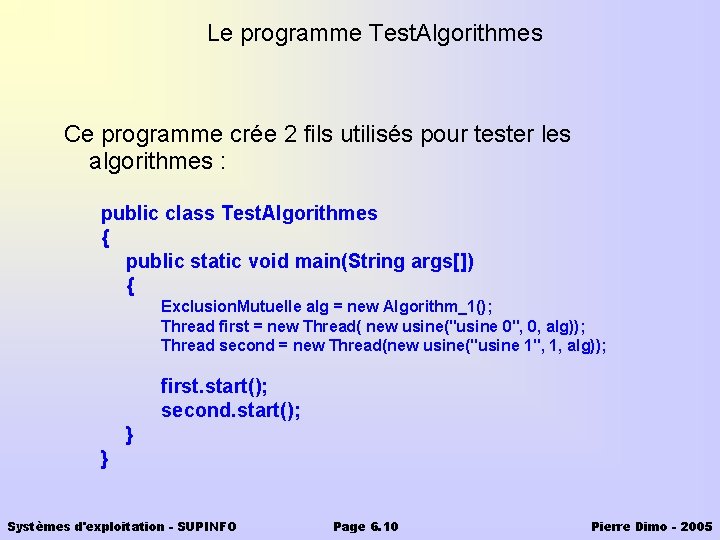 Le programme Test. Algorithmes Ce programme crée 2 fils utilisés pour tester les algorithmes