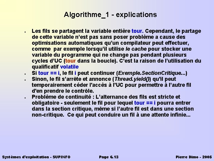 Algorithme_1 - explications ● ● Les fils se partagent la variable entière tour. Cependant,