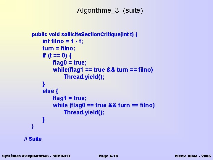 Algorithme_3 (suite) public void sollicite. Section. Critique(int t) { int filno = 1 -