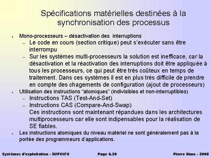 Spécifications matérielles destinées à la synchronisation des processus ● Mono-processeurs – désactivation des interruptions