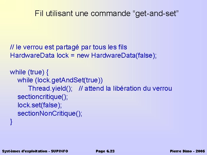 Fil utilisant une commande “get-and-set” // le verrou est partagé par tous les fils