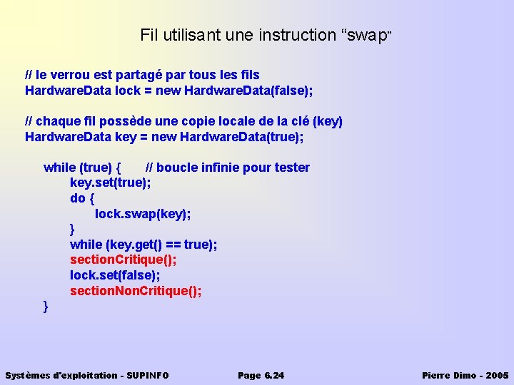 Fil utilisant une instruction “swap” // le verrou est partagé par tous les fils