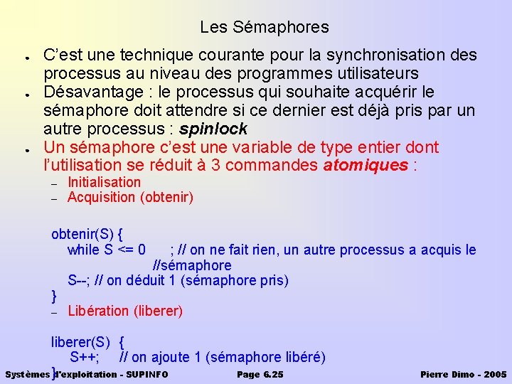 Les Sémaphores ● ● ● C’est une technique courante pour la synchronisation des processus