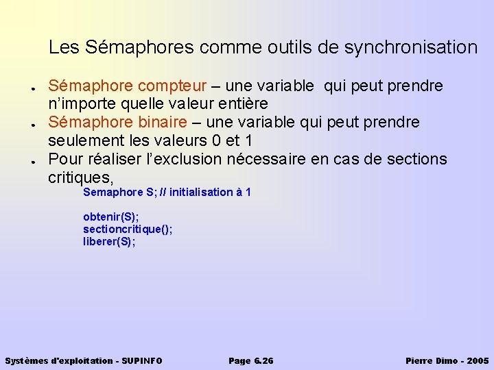 Les Sémaphores comme outils de synchronisation ● ● ● Sémaphore compteur – une variable