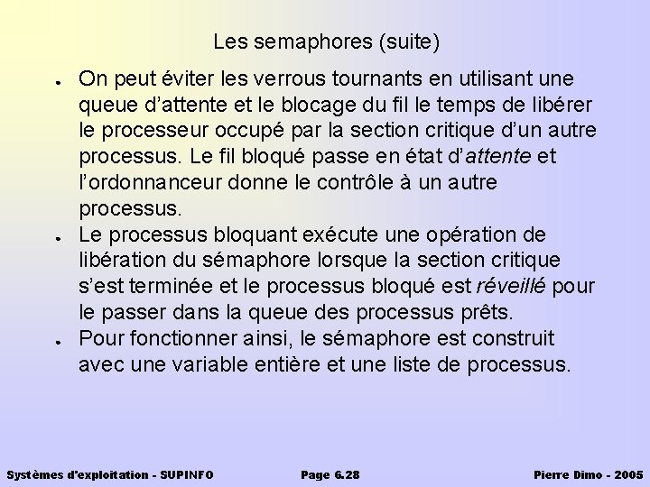 Les semaphores (suite) ● ● ● On peut éviter les verrous tournants en utilisant