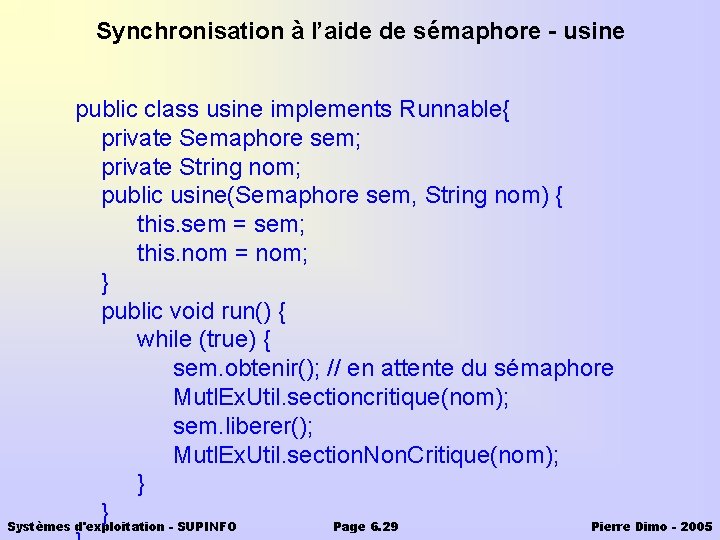 Synchronisation à l’aide de sémaphore - usine public class usine implements Runnable{ private Semaphore