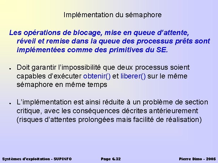 Implémentation du sémaphore Les opérations de blocage, mise en queue d’attente, réveil et remise