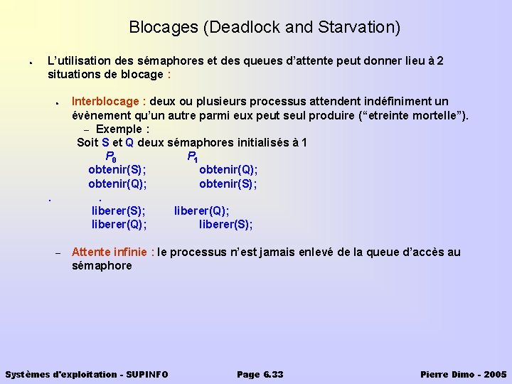 Blocages (Deadlock and Starvation) ● L’utilisation des sémaphores et des queues d’attente peut donner