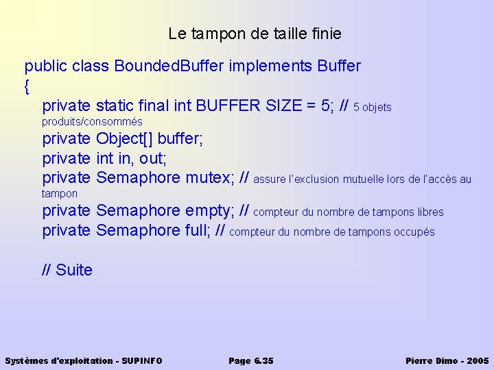 Le tampon de taille finie public class Bounded. Buffer implements Buffer { private static