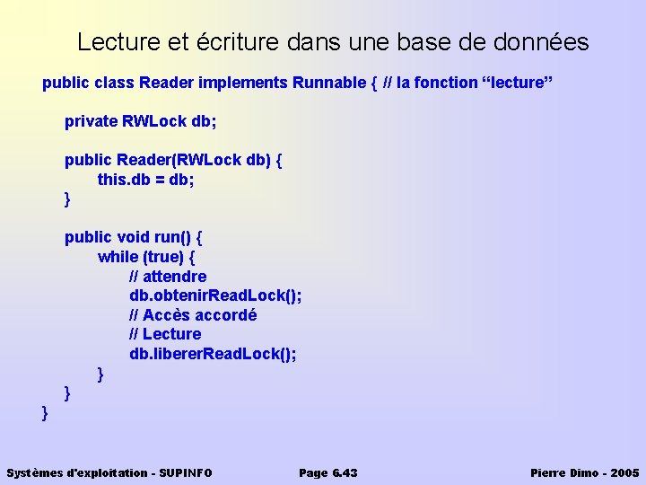 Lecture et écriture dans une base de données public class Reader implements Runnable {