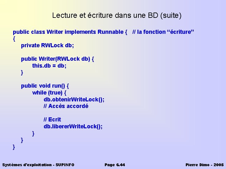 Lecture et écriture dans une BD (suite) public class Writer implements Runnable { //