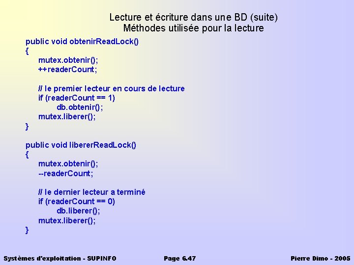 Lecture et écriture dans une BD (suite) Méthodes utilisée pour la lecture public void