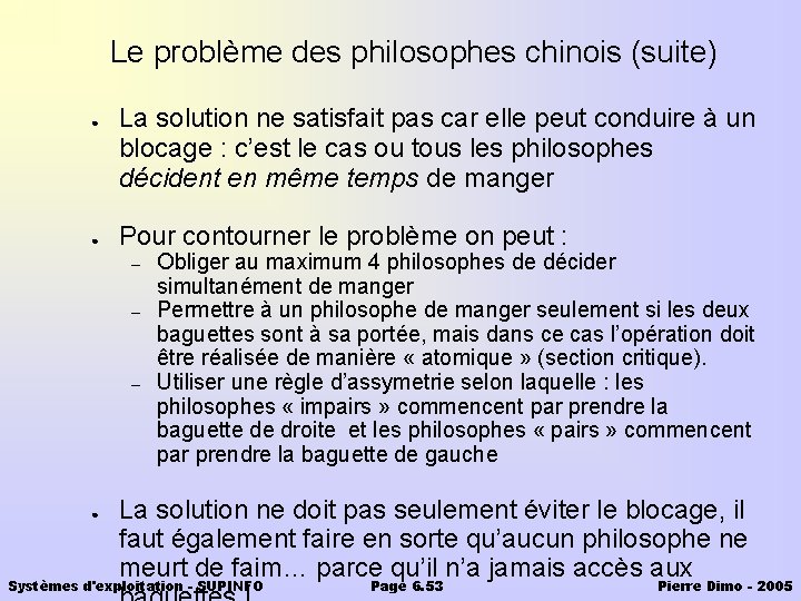 Le problème des philosophes chinois (suite) ● ● La solution ne satisfait pas car