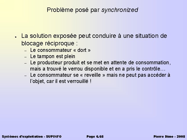 Problème posé par synchronized ● La solution exposée peut conduire à une situation de