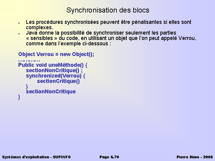 Synchronisation des blocs ● ● Les procédures synchronisées peuvent être pénalisantes si elles sont