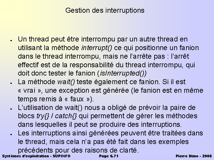 Gestion des interruptions ● ● Un thread peut être interrompu par un autre thread