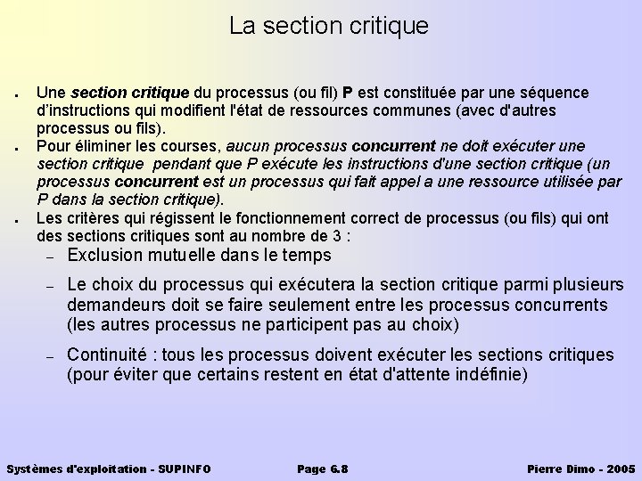 La section critique ● ● ● Une section critique du processus (ou fil) P