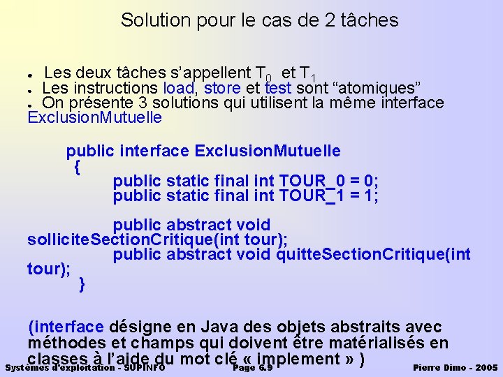 Solution pour le cas de 2 tâches Les deux tâches s’appellent T 0 et