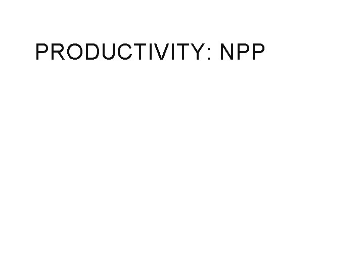 PRODUCTIVITY: NPP 