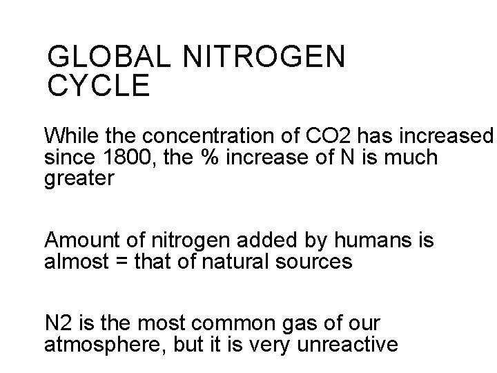 GLOBAL NITROGEN CYCLE While the concentration of CO 2 has increased since 1800, the