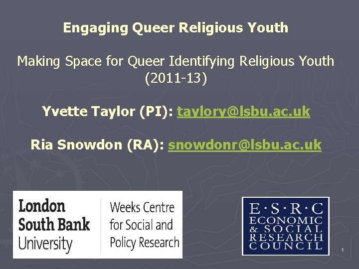 Engaging Queer Religious Youth Making Space for Queer Identifying Religious Youth (2011 -13) Yvette