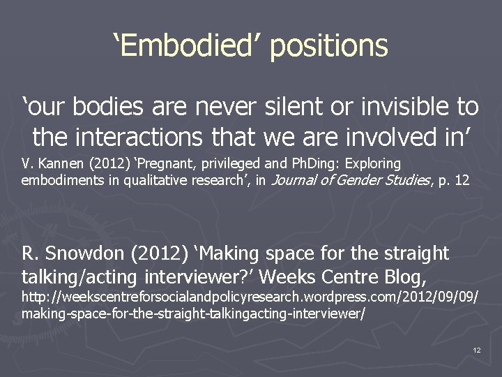 ‘Embodied’ positions ‘our bodies are never silent or invisible to the interactions that we