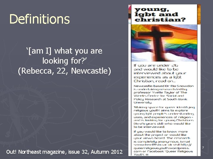 Definitions ‘[am I] what you are looking for? ’ (Rebecca, 22, Newcastle) Out! Northeast