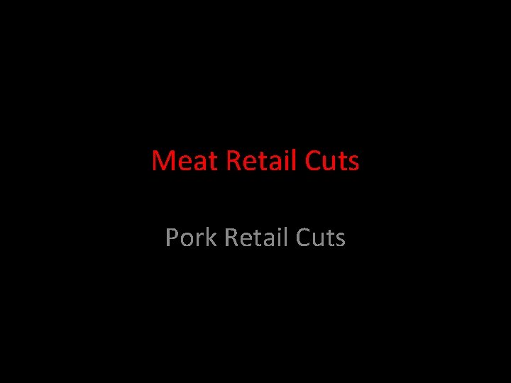 Meat Retail Cuts Pork Retail Cuts 