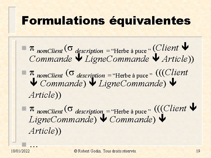 Formulations équivalentes nom. Client ( description = “Herbe à puce ” (Client Commande Ligne.