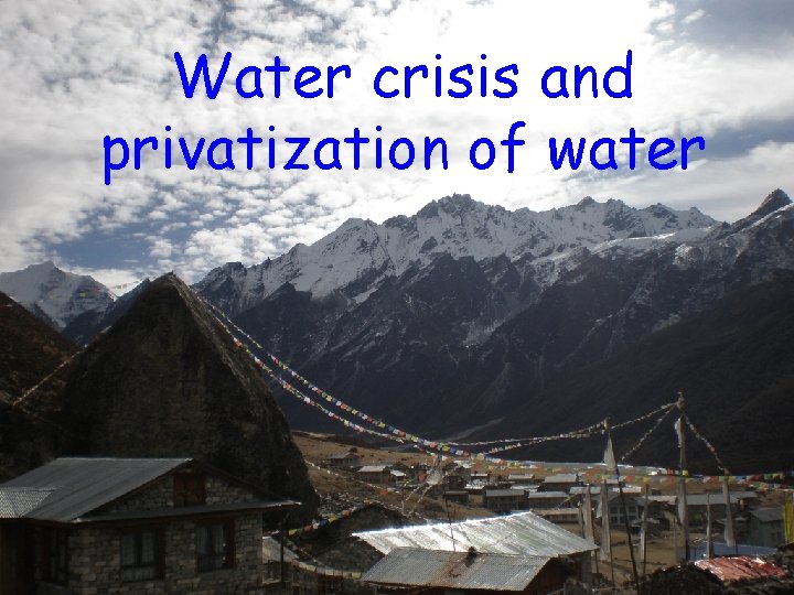 Water crisis and privatization of water 