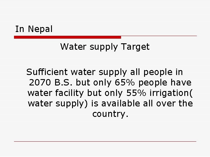 In Nepal Water supply Target Sufficient water supply all people in 2070 B. S.