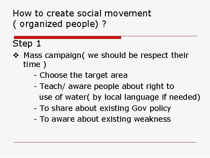 How to create social movement ( organized people) ? Step 1 v Mass campaign(