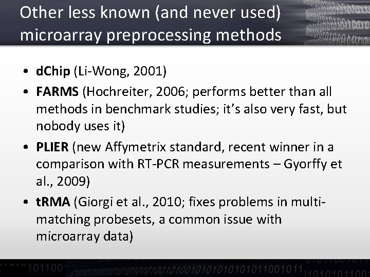 Other less known (and never used) microarray preprocessing methods • d. Chip (Li-Wong, 2001)