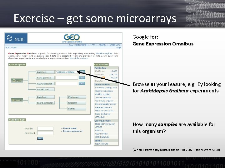 Exercise – get some microarrays Google for: Gene Expression Omnibus Browse at your leasure,