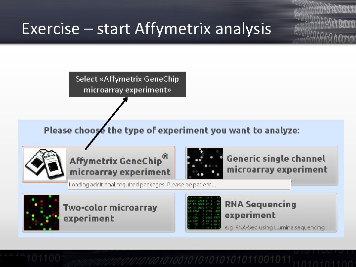 Exercise – start Affymetrix analysis Select «Affymetrix Gene. Chip microarray experiment» 