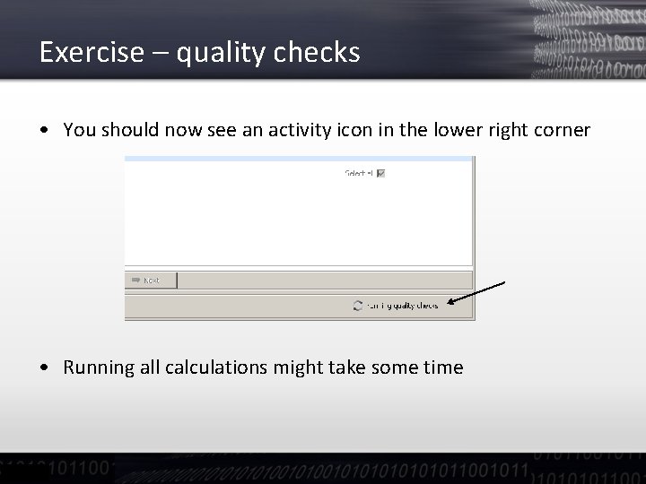 Exercise – quality checks • You should now see an activity icon in the