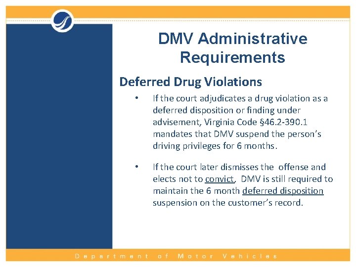 DMV Administrative Requirements Deferred Drug Violations • If the court adjudicates a drug violation